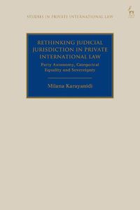 Cover image for Rethinking Judicial Jurisdiction in Private International Law: Party Autonomy, Categorical Equality and Sovereignty