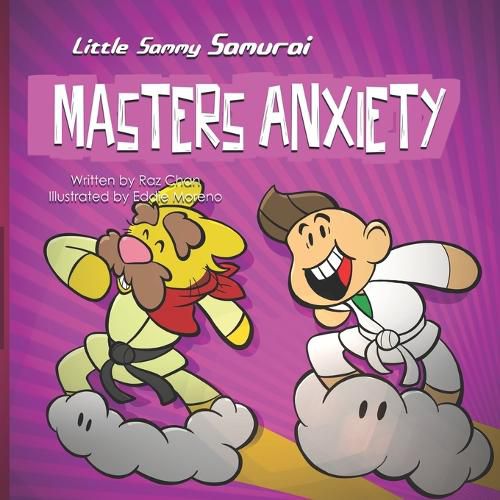 Cover image for Little Sammy Samurai Masters Anxiety: A Children's Book About Managing Anxiety and Overcome Fear of Failure