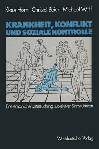 Cover image for Krankheit, Konflikt Und Soziale Kontrolle: Eine Empirische Untersuchung Subjektiver Sinnstrukturen