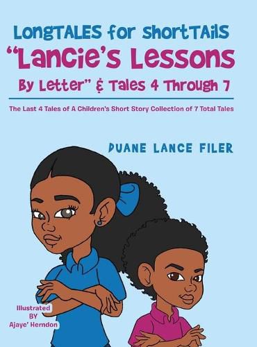 Cover image for Longtales for Shorttails Lancie's Lessons by Letter & Tales 4 Through 7: The Last 4 Tales of a Children's Short Story Collection of 7 Total Tales