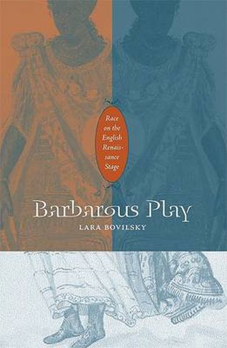 Cover image for Barbarous Play: Race on the English Renaissance Stage