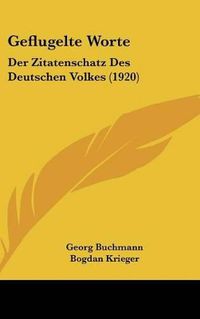 Cover image for Geflugelte Worte: Der Zitatenschatz Des Deutschen Volkes (1920)