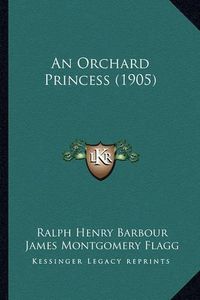 Cover image for An Orchard Princess (1905) an Orchard Princess (1905)