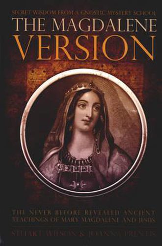 Magdalene Version: Secret Wisdom from a Gnostic Mystery School