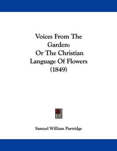 Voices from the Garden: Or the Christian Language of Flowers (1849)