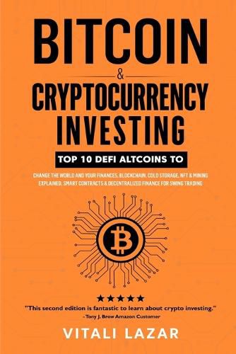 Cover image for Bitcoin & Cryptocurrency Investing: Top 10 DeFi Altcoins to Change the World and Your Finances, Blockchain, Cold Storage, NFT & Mining Explained, Smart Contracts & Decentralized Finance for Swing Trading