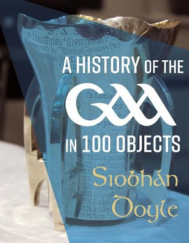 Cover image for A History of the GAA in 100 Objects