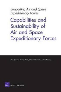 Cover image for Supporting Air and Space Expeditionary Forces: Capabilities and Sustainability of Air and Space Expeditionary Forces