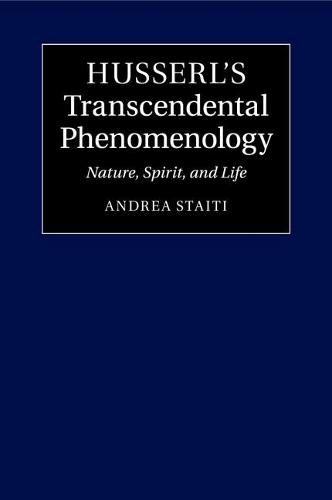 Cover image for Husserl's Transcendental Phenomenology: Nature, Spirit, and Life