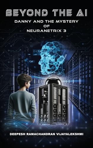 Cover image for Beyond the AI: Danny and the Mystery of NeuraNetrix 3