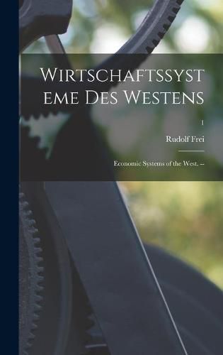 Cover image for Wirtschaftssysteme Des Westens: Economic Systems of the West. --; 1