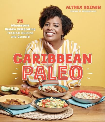 Cover image for Caribbean Paleo: 75 Authentic and Wholesome Dishes Celebrating Tropical Cuisine and Culture