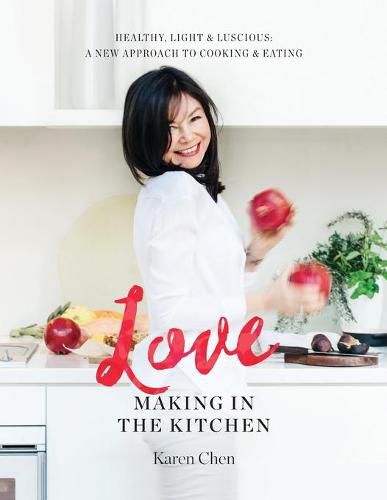 Cover image for Love Making in the Kitchen: Healthy, Light and Luscious: A New Approach to Cooking and Eating