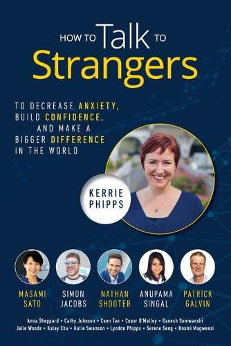 Cover image for How To Talk To Strangers: To Decrease Anxiety, Build Confidence, and Make a Bigger Difference in the World