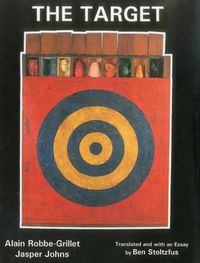 Cover image for The Target: Alain Robbe-Grillet and Jasper Johns