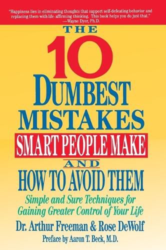 Cover image for The Ten Dumbest Mistakes Smart People Make and How to Avoid Them