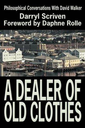 A Dealer Of Old Clothes: Philosophical Conversations With David Walker