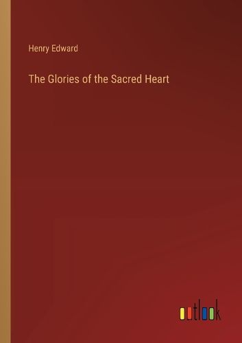 The Glories of the Sacred Heart