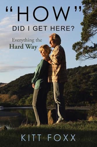 Cover image for How Did I Get Here?: Everything the Hard Way