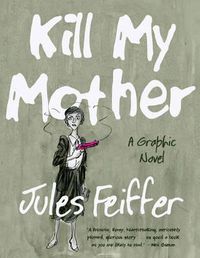 Cover image for Kill My Mother (Limited Edition): A Graphic Novel
