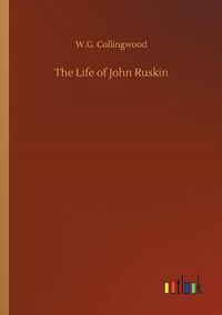 Cover image for The Life of John Ruskin