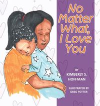 Cover image for No Matter What, I Love You