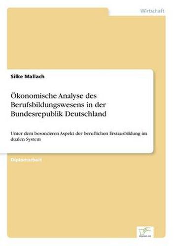 Cover image for OEkonomische Analyse des Berufsbildungswesens in der Bundesrepublik Deutschland: Unter dem besonderen Aspekt der beruflichen Erstausbildung im dualen System