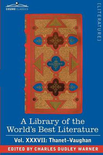 Cover image for A Library of the World's Best Literature - Ancient and Modern - Vol.XXXVII (Forty-Five Volumes); Thanet-Vaughan