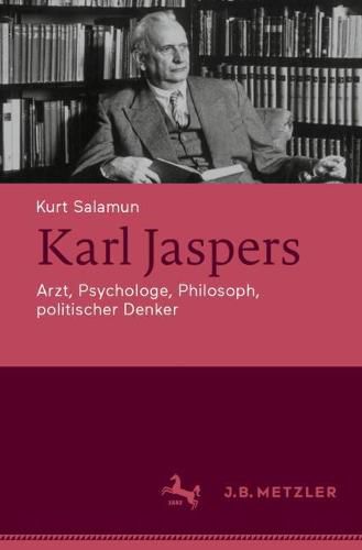 Cover image for Karl Jaspers: Arzt, Psychologe, Philosoph, politischer Denker