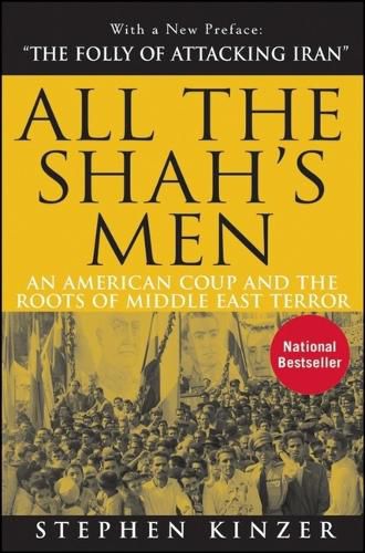 Cover image for All the Shah's Men: An American Coup and the Roots of Middle East Terror