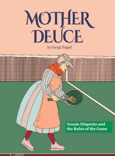 Cover image for Mother Deuce: Tennis Etiquette and the Rules of the Game