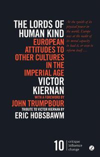 Cover image for The Lords of Human Kind: European Attitudes to Other Cultures in the Imperial Age
