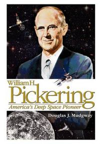 Cover image for William H. Pickering: America's Deep Space Pioneer