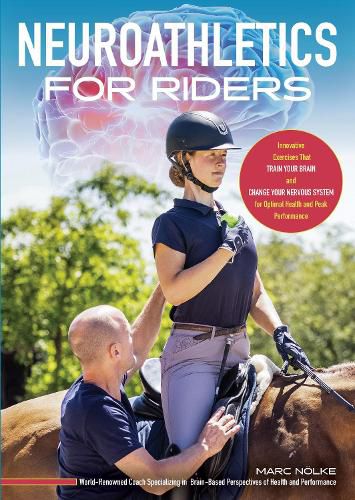 Cover image for Neuro-Athletics for Riders: Unlock Your Brain and Nervous System to Peak Performance