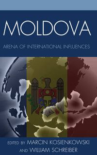 Cover image for Moldova: Arena of International Influences