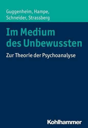 Im Medium Des Unbewussten: Zur Theorie Der Psychoanalyse