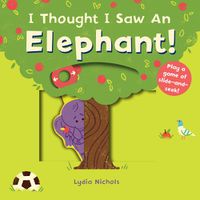 Cover image for I Thought I Saw an Elephant!