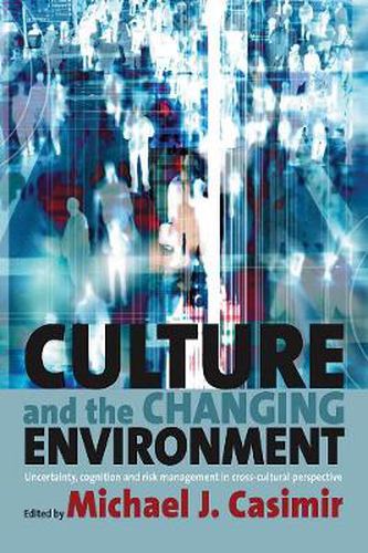 Cover image for Culture and the Changing Environment: Uncertainty, Cognition, and Risk Management in Cross-Cultural Perspective