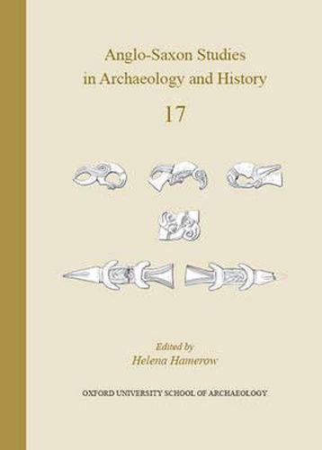 Cover image for Anglo-Saxon Studies in Archaeology and History Volume 17