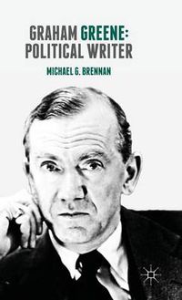 Cover image for Graham Greene: Political Writer
