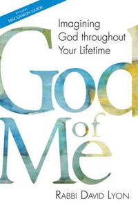 Cover image for God of Me: Imagining God Throughout Your Lifetime