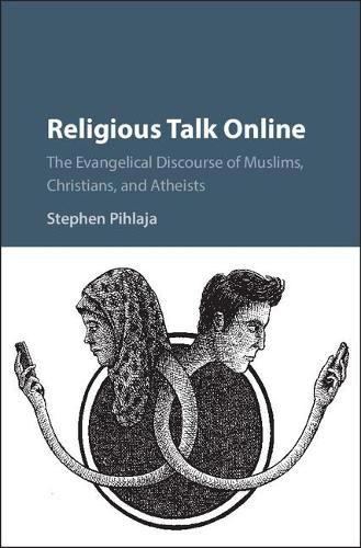 Cover image for Religious Talk Online: The Evangelical Discourse of Muslims, Christians, and Atheists