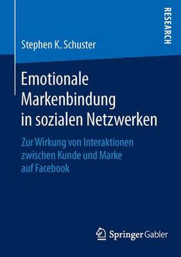Cover image for Emotionale Markenbindung in sozialen Netzwerken: Zur Wirkung von Interaktionen zwischen Kunde und Marke auf Facebook