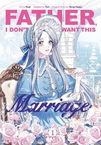 Cover image for Father, I Don't Want This Marriage, Vol. 1