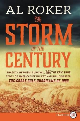 The Storm of the Century: Tragedy, Heroism, Survival, and the Epic True Story of America's Deadliest Natural Disaster: The Great Gulf Hurricane of 1900