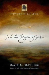 Cover image for Into the Region of Awe: Mysticism in C. S. Lewis