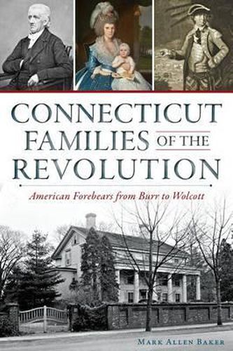 Connecticut Families of the Revolution: American Forebears from Burr to Wolcott