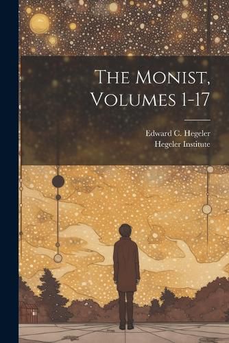 Cover image for The Monist, Volumes 1-17