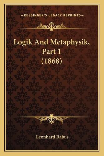 Cover image for Logik and Metaphysik, Part 1 (1868)