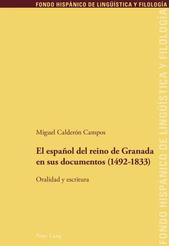 Cover image for El Espanol del Reino de Granada En Sus Documentos (1492-1833): Oralidad Y Escritura
